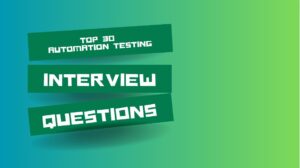 Top 30 Automation Testing Interview questions